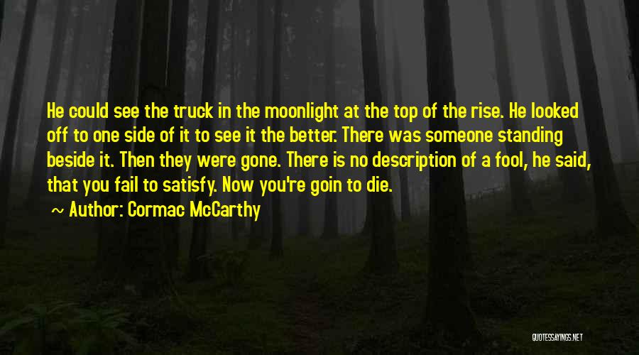 Better Off Gone Quotes By Cormac McCarthy