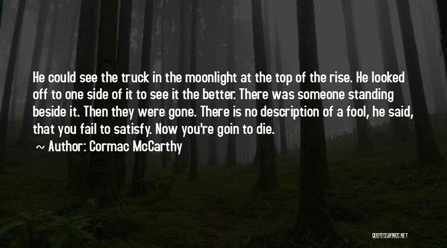 Better Off Now Quotes By Cormac McCarthy