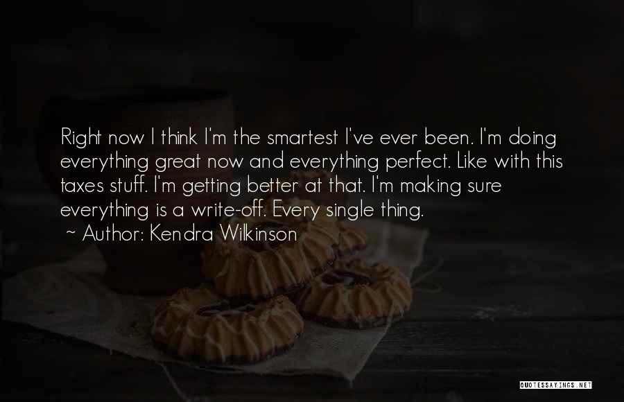 Better Off Now Quotes By Kendra Wilkinson