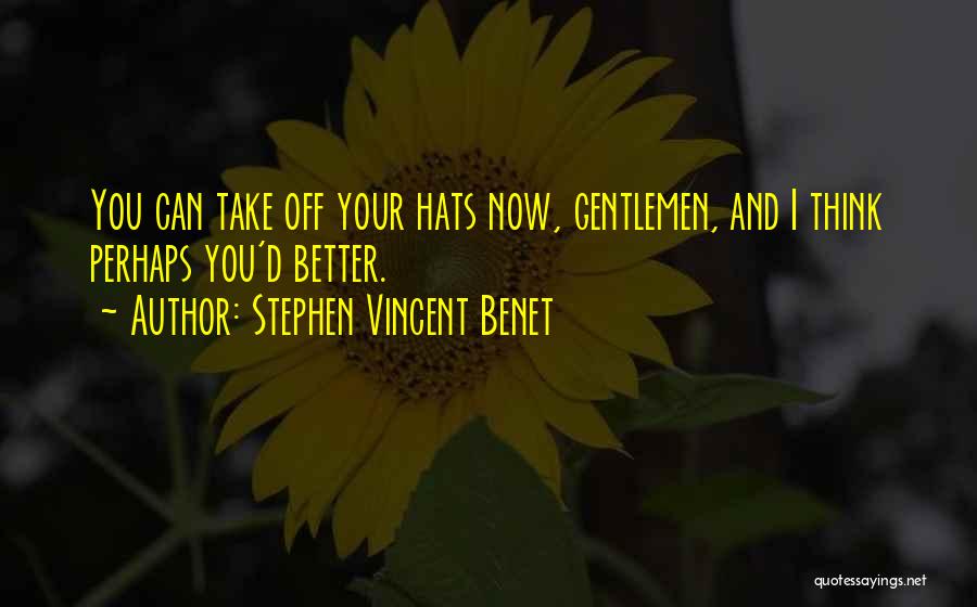 Better Off Now Quotes By Stephen Vincent Benet