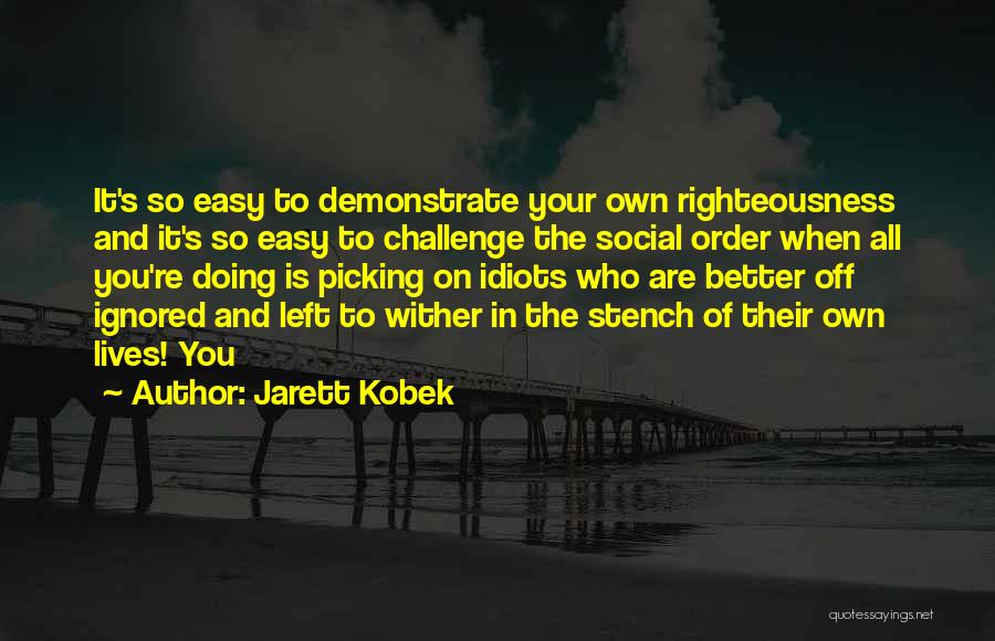 Better Off On Your Own Quotes By Jarett Kobek