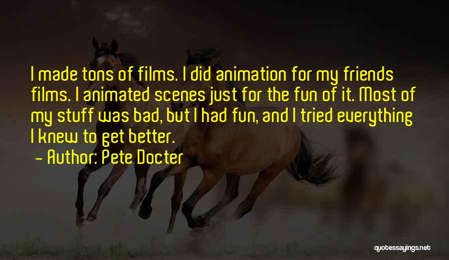 Better Off Without Bad Friends Quotes By Pete Docter