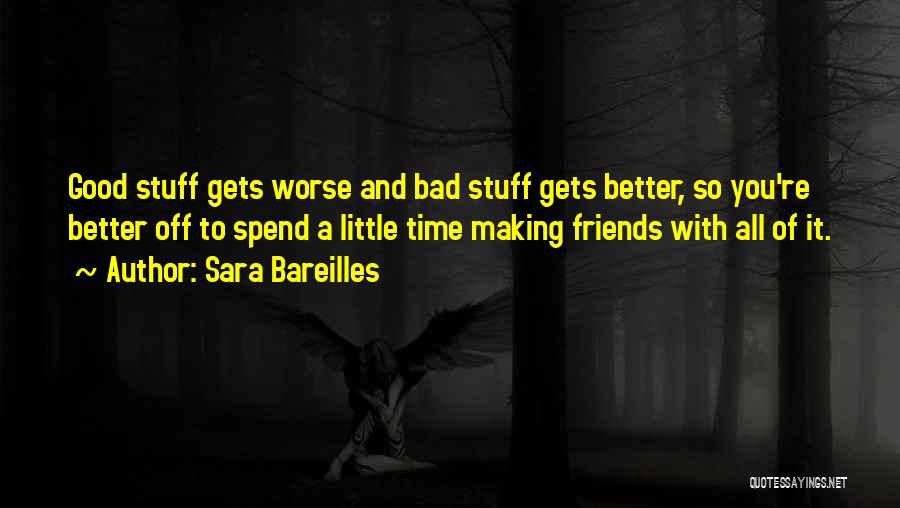 Better Off Without Bad Friends Quotes By Sara Bareilles