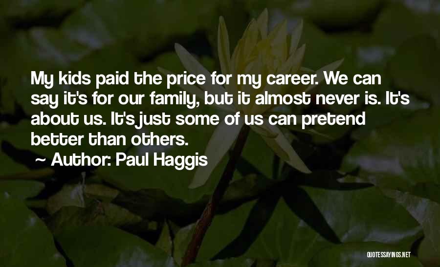 Better Off Without Family Quotes By Paul Haggis