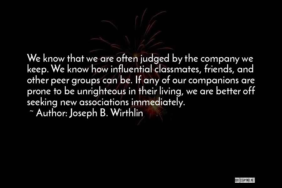 Better Off Without Friends Quotes By Joseph B. Wirthlin