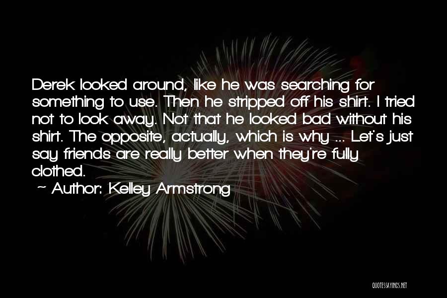 Better Off Without Friends Quotes By Kelley Armstrong