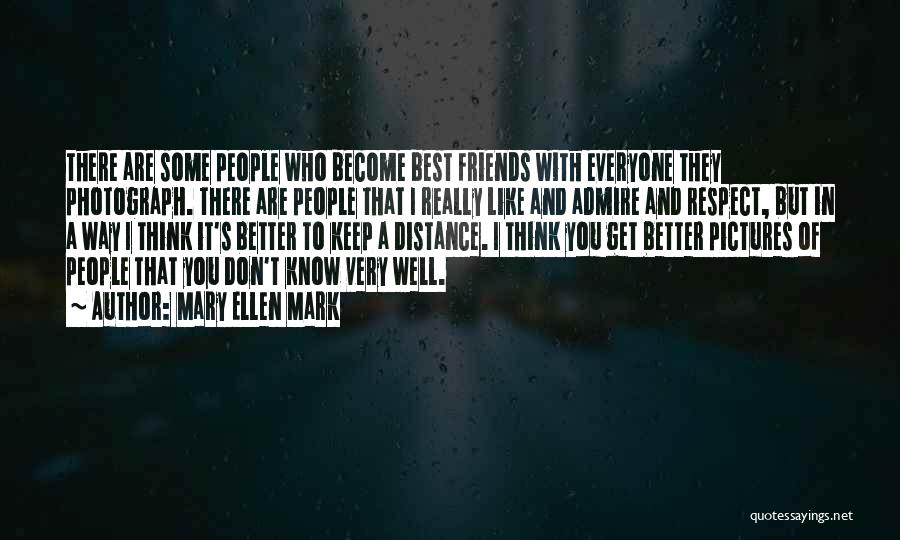 Better Off Without Friends Quotes By Mary Ellen Mark