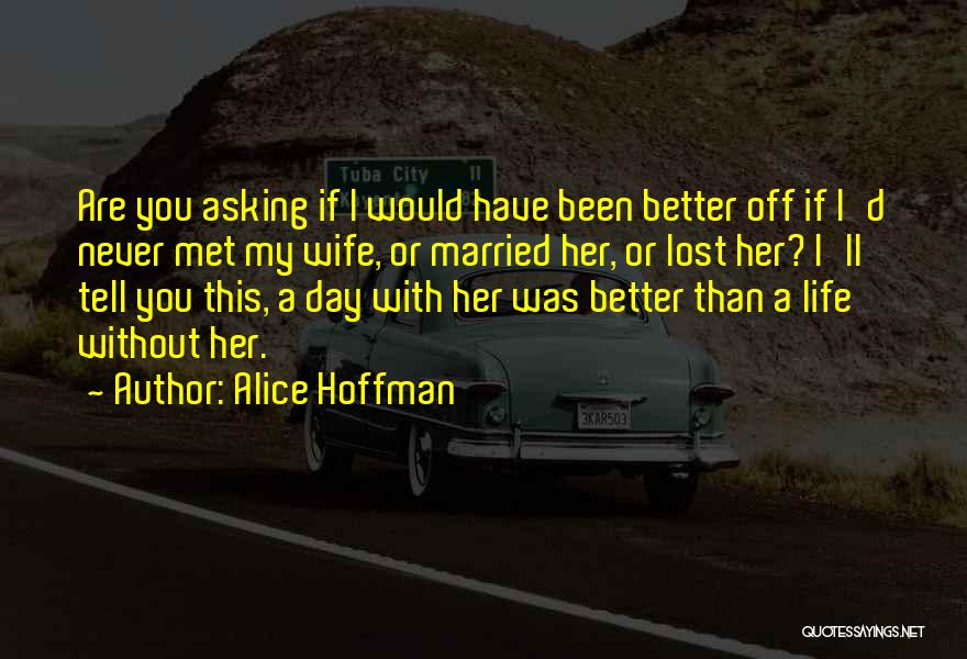 Better Off Without Her Quotes By Alice Hoffman