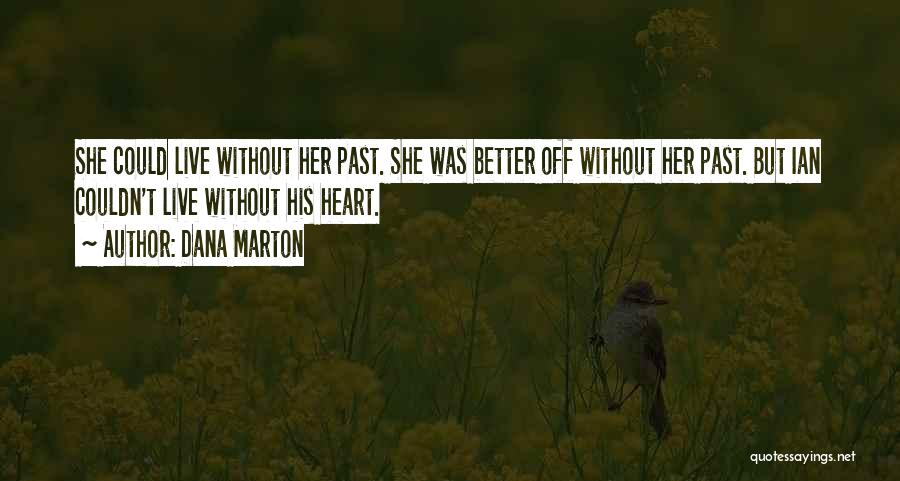 Better Off Without Her Quotes By Dana Marton