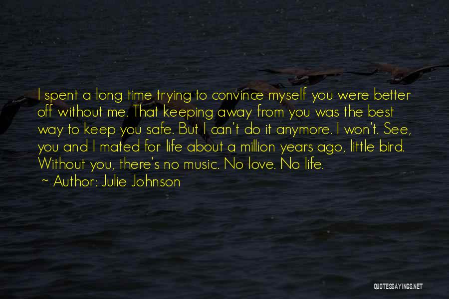 Better Off Without Me Quotes By Julie Johnson