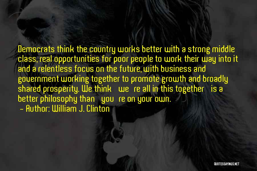Better On Your Own Quotes By William J. Clinton