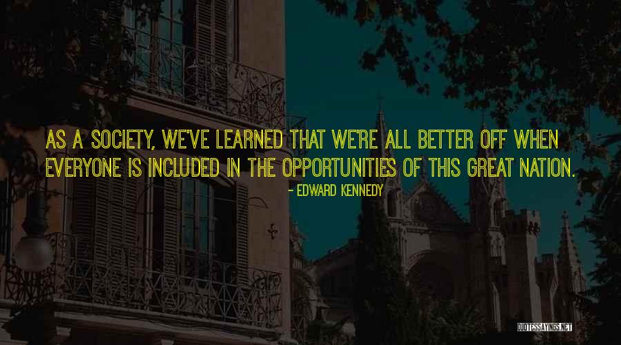 Better Opportunities Quotes By Edward Kennedy Better Opportunities Quotes By Edward Kennedy