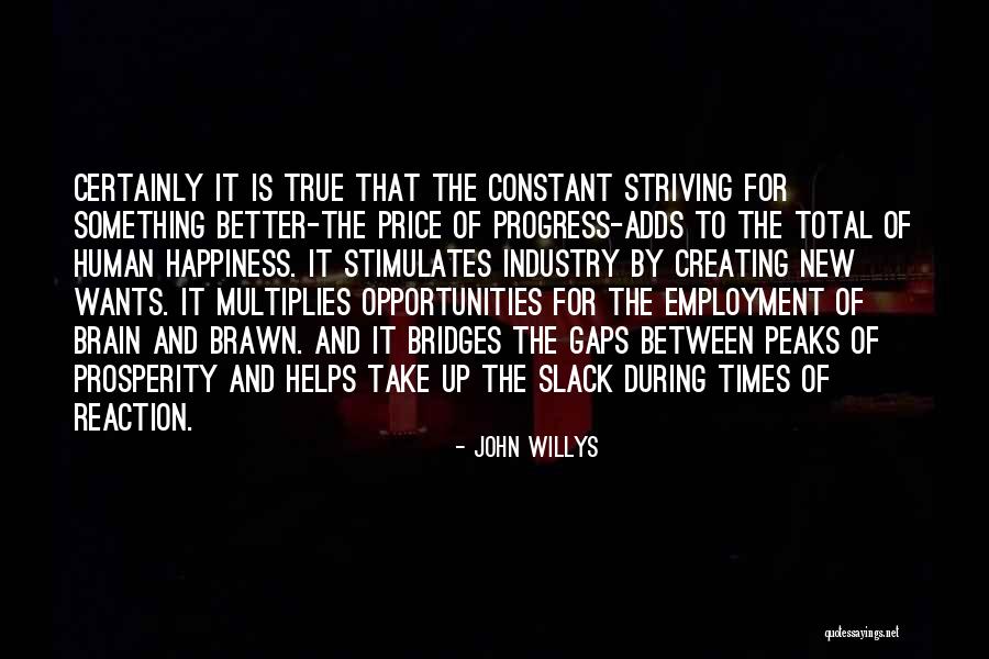 Better Opportunities Quotes By John Willys Better Opportunities Quotes By John Willys