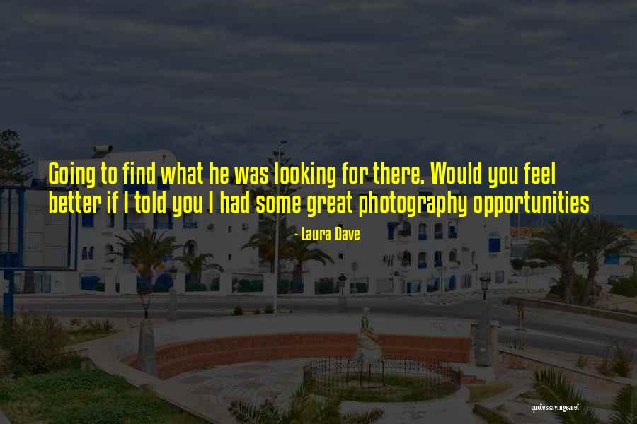 Better Opportunities Quotes By Laura Dave Better Opportunities Quotes By Laura Dave