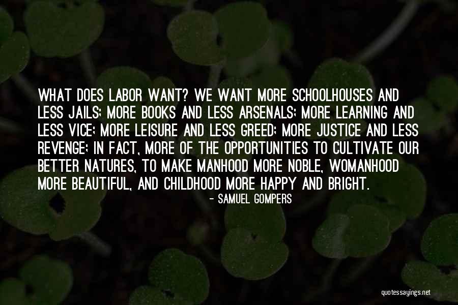 Better Opportunities Quotes By Samuel Gompers Better Opportunities Quotes By Samuel Gompers