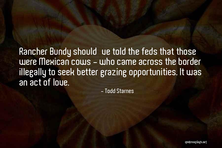Better Opportunities Quotes By Todd Starnes Better Opportunities Quotes By Todd Starnes