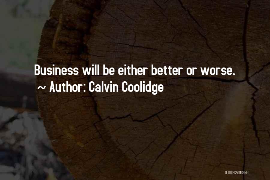 Better Or Worse Quotes By Calvin Coolidge