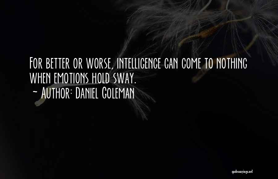 Better Or Worse Quotes By Daniel Goleman