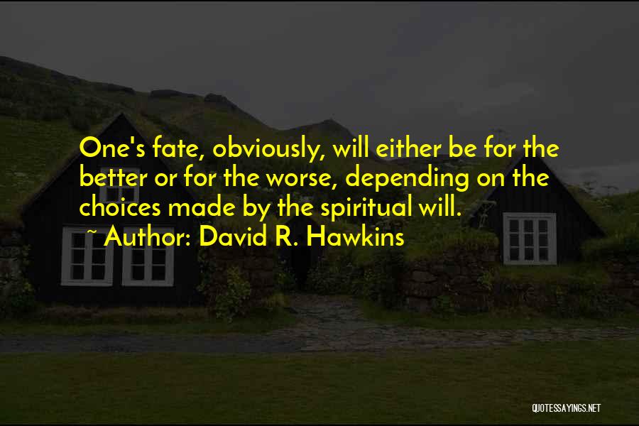 Better Or Worse Quotes By David R. Hawkins