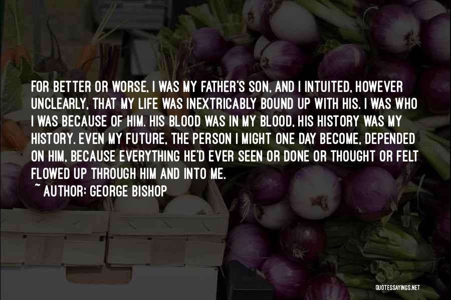 Better Or Worse Quotes By George Bishop