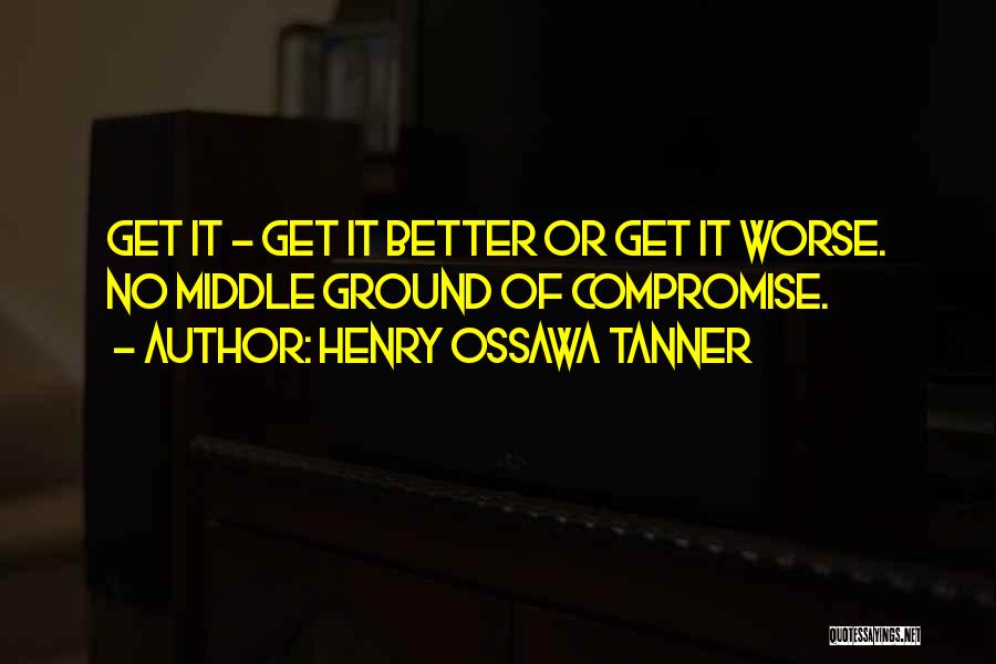 Better Or Worse Quotes By Henry Ossawa Tanner