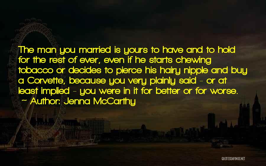 Better Or Worse Quotes By Jenna McCarthy