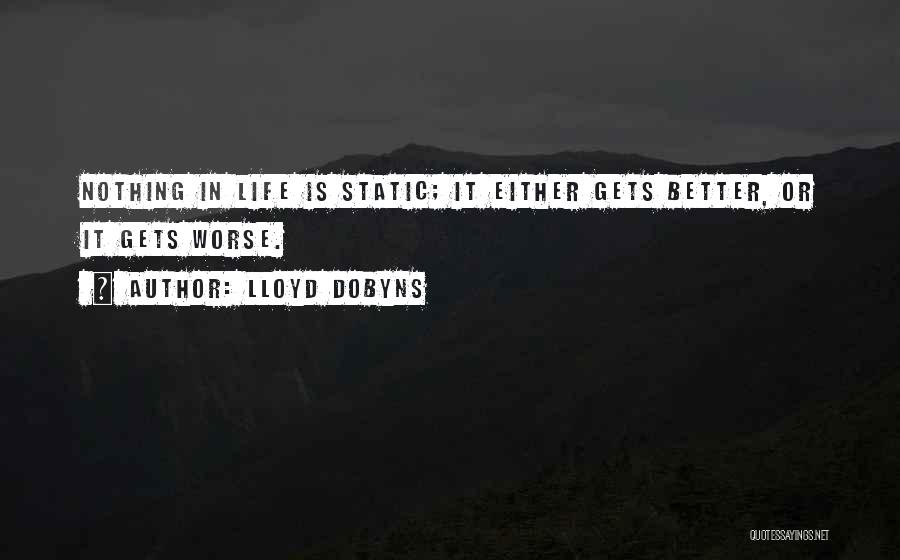 Better Or Worse Quotes By Lloyd Dobyns