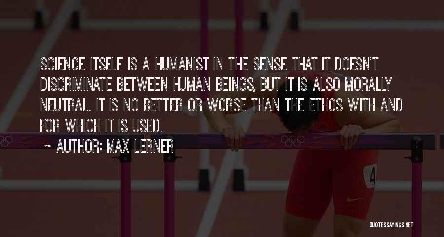 Better Or Worse Quotes By Max Lerner