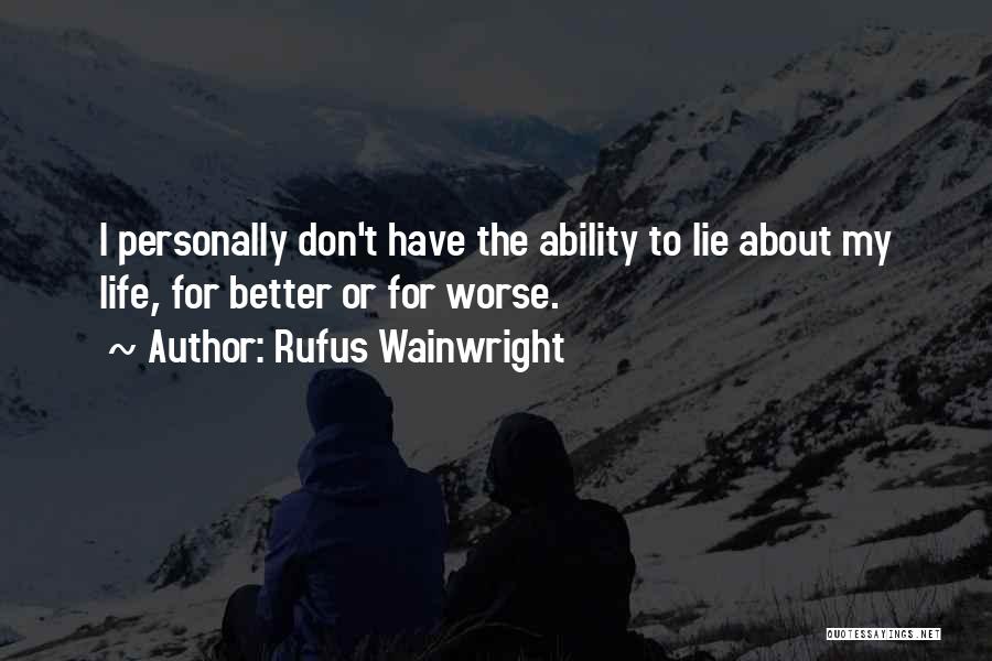 Better Or Worse Quotes By Rufus Wainwright