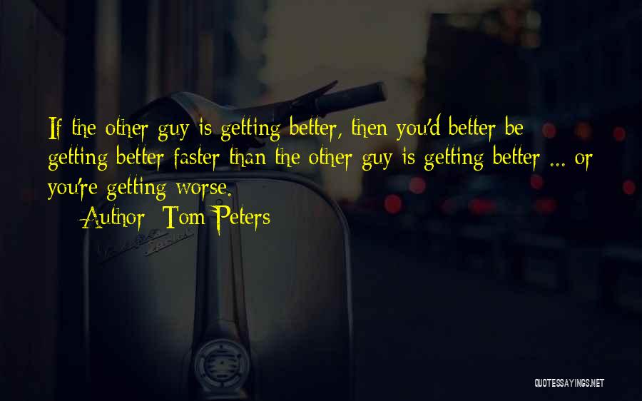 Better Or Worse Quotes By Tom Peters