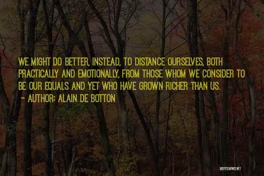 Better Ourselves Quotes By Alain De Botton