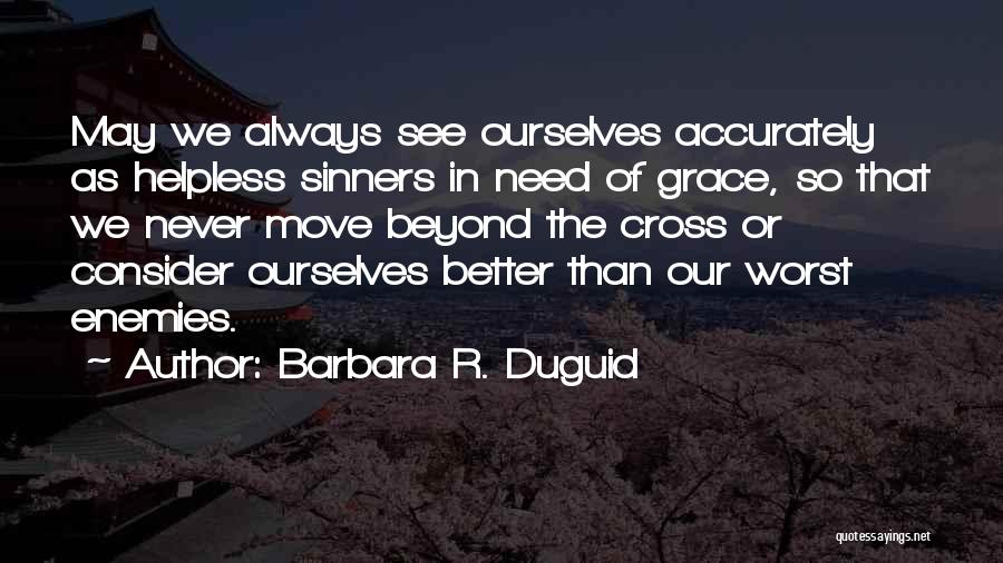 Better Ourselves Quotes By Barbara R. Duguid
