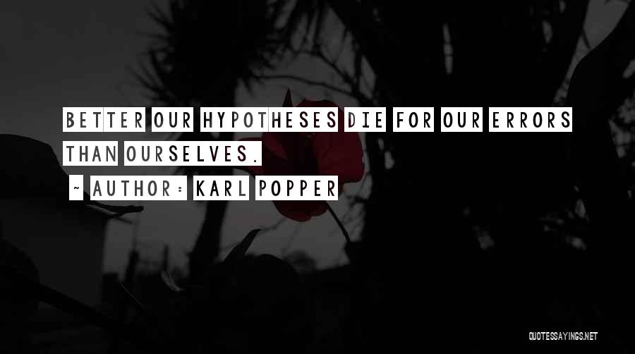 Better Ourselves Quotes By Karl Popper