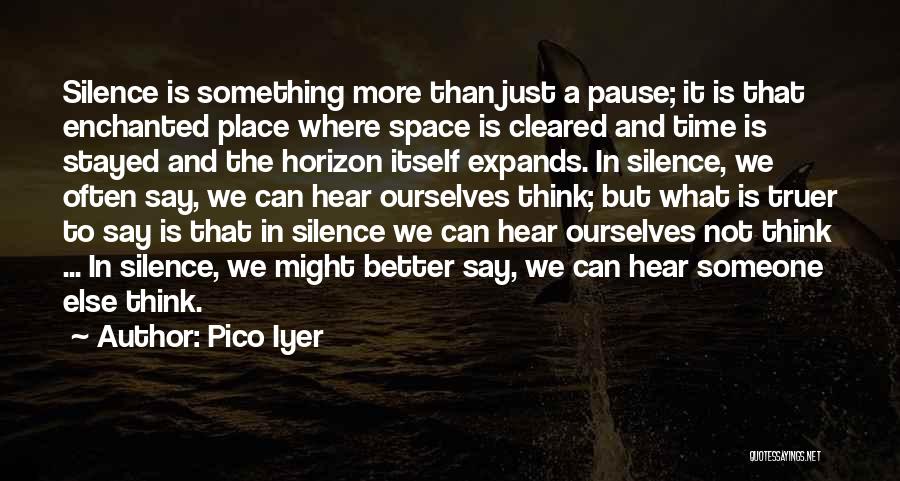 Better Ourselves Quotes By Pico Iyer