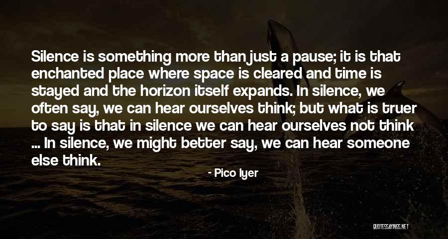 Better Ourselves Quotes By Pico Iyer