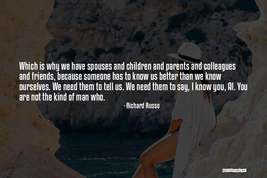 Better Ourselves Quotes By Richard Russo