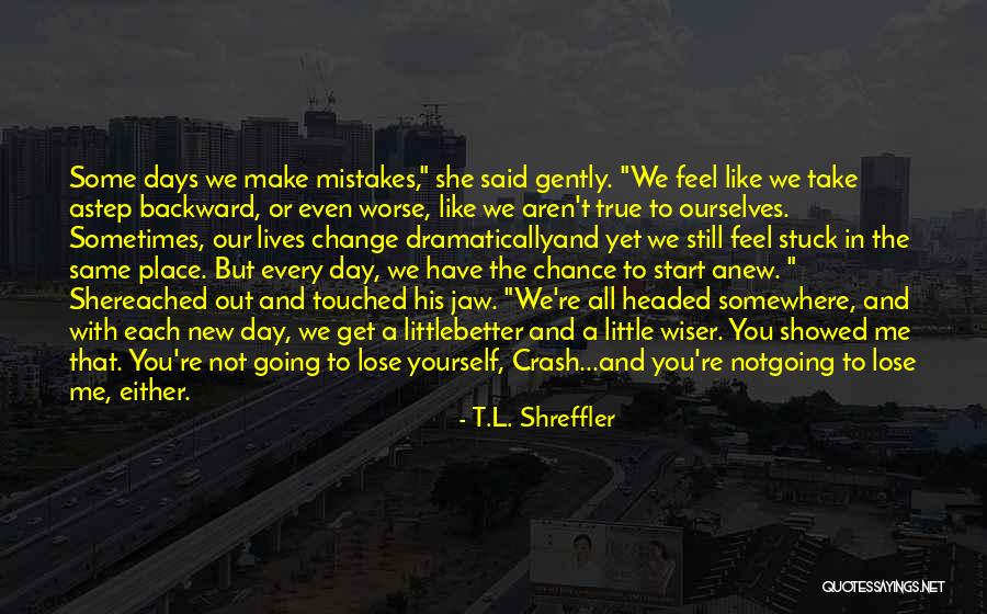 Better Ourselves Quotes By T.L. Shreffler