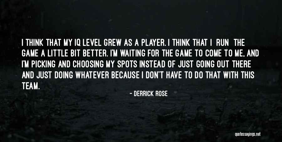 Better Out There Quotes By Derrick Rose