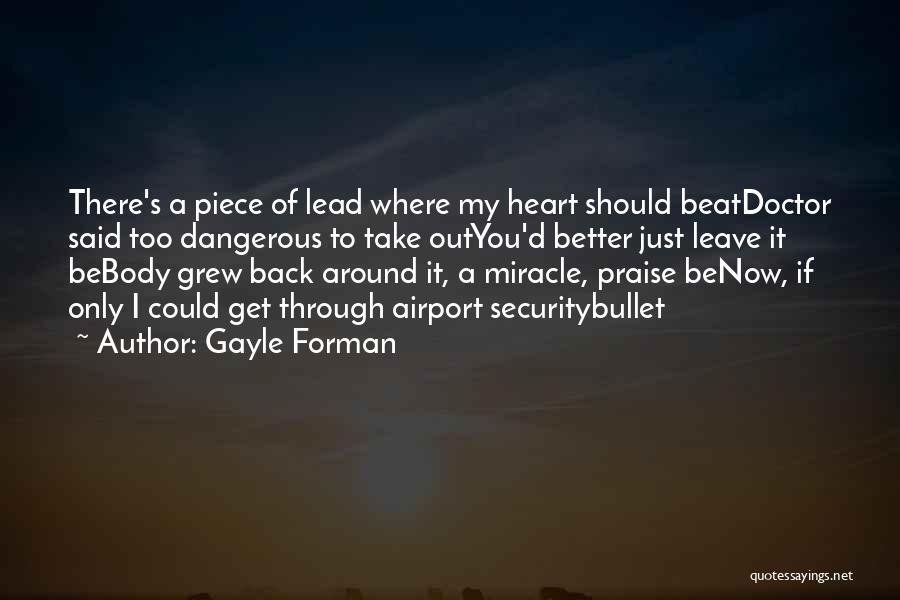 Better Out There Quotes By Gayle Forman