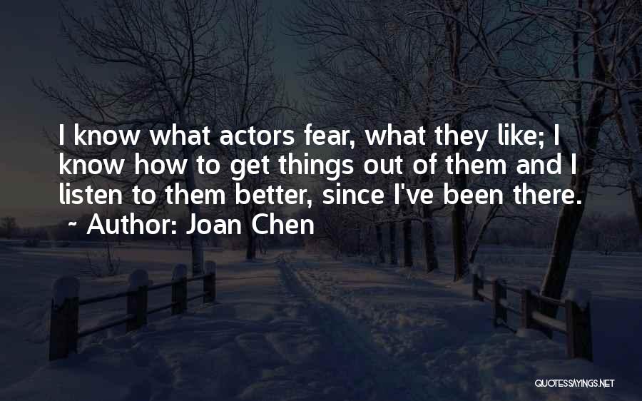 Better Out There Quotes By Joan Chen