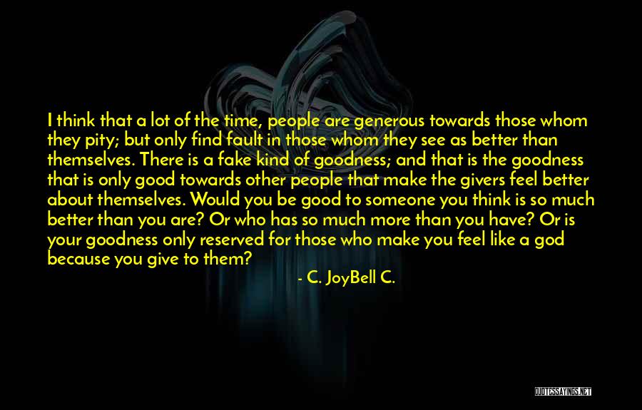 Better Person Because Of You Quotes By C. JoyBell C.