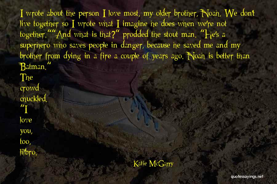 Better Person Because Of You Quotes By Katie McGarry