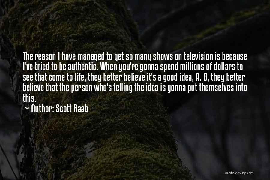 Better Person Because Of You Quotes By Scott Raab