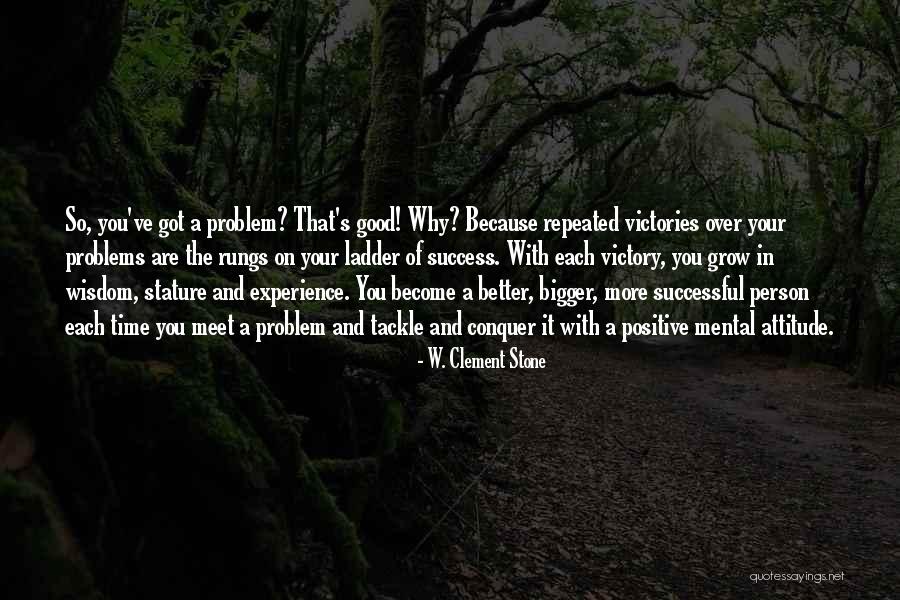 Better Person Because Of You Quotes By W. Clement Stone