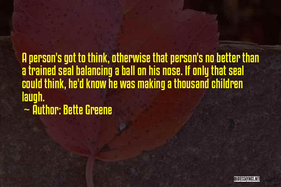 Better Person Quotes By Bette Greene