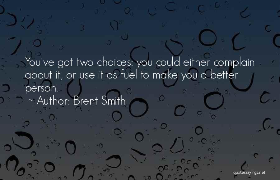 Better Person Quotes By Brent Smith