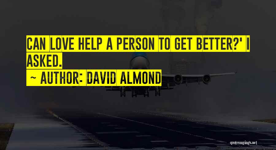 Better Person Quotes By David Almond