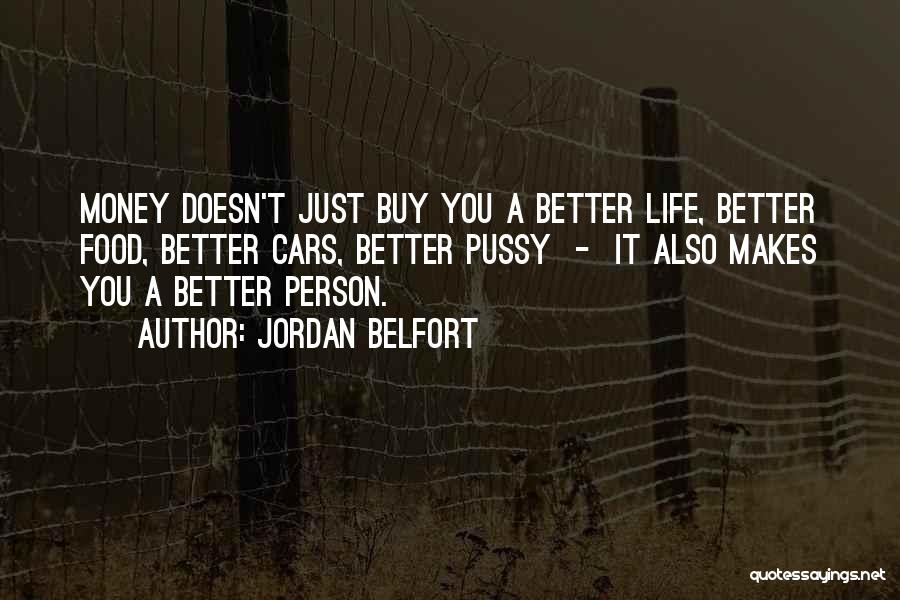 Better Person Quotes By Jordan Belfort