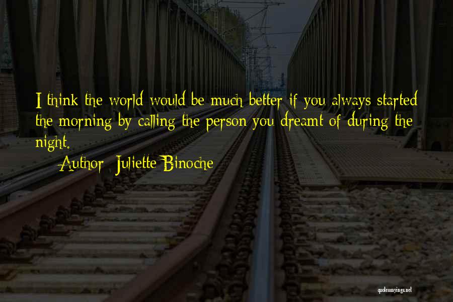 Better Person Quotes By Juliette Binoche