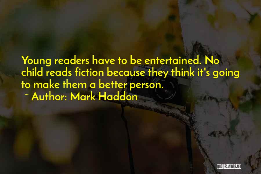 Better Person Quotes By Mark Haddon